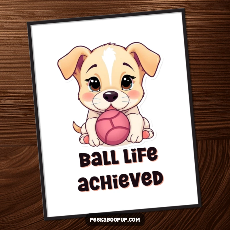 Funny Poster depicting a cute puppy intensely focused on nudging a ball, adding a touch of humor to any wall.