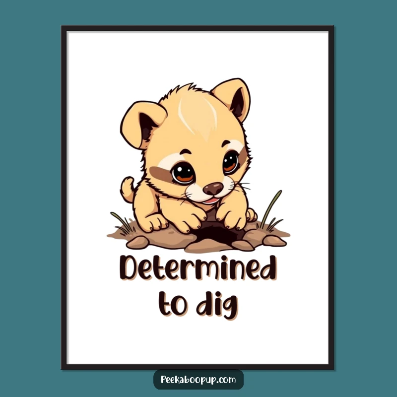 Funny Determined Puppy Poster - Adorable Digging Art Humorous Gift