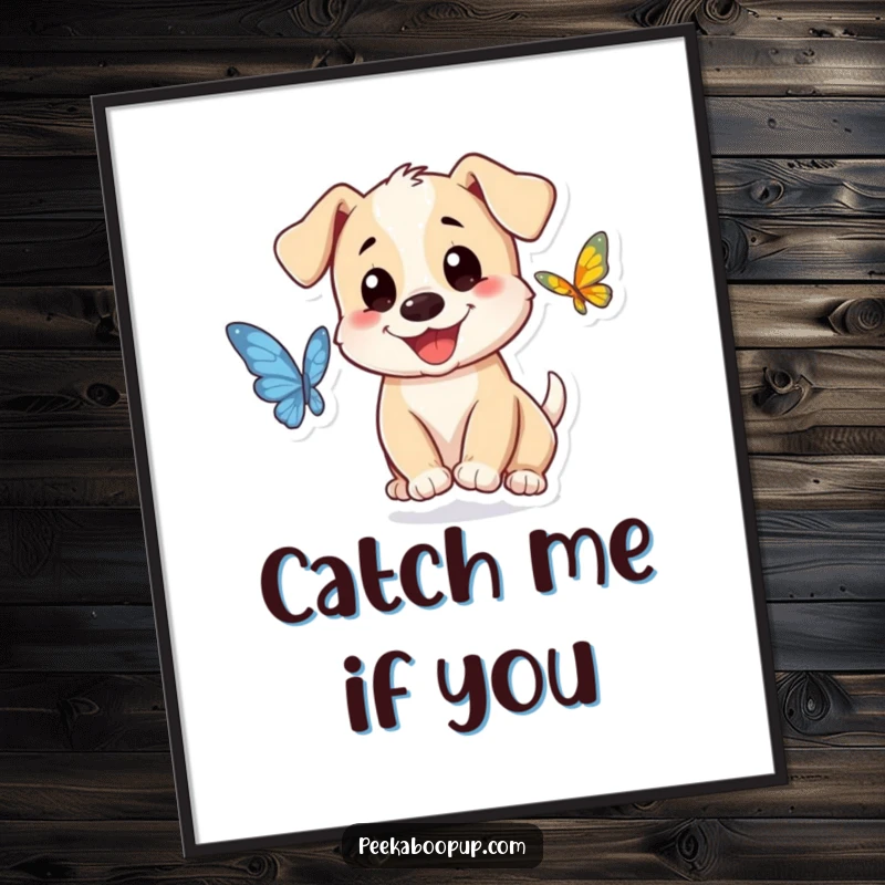Funny puppy character poster, smiling and chasing a butterfly, bringing joyful and humorous wall art.