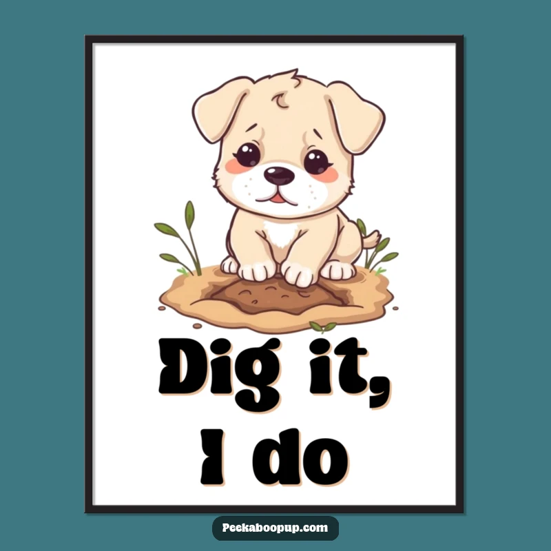 Funny Puppy Digging Poster: Determined Dog Art, Perfect Gift