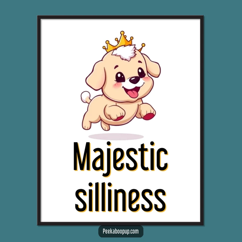 Funny Royal Puppy Poster: Whimsical Crowned Pup Art Print, Fantastic Funny Gift