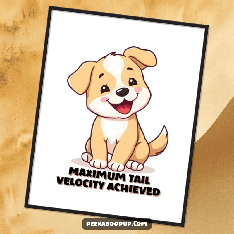 Funny Poster: Captures a happy puppy spinning its body with its wagging tail, a symbol of pure excitement. Humorous wall art.
