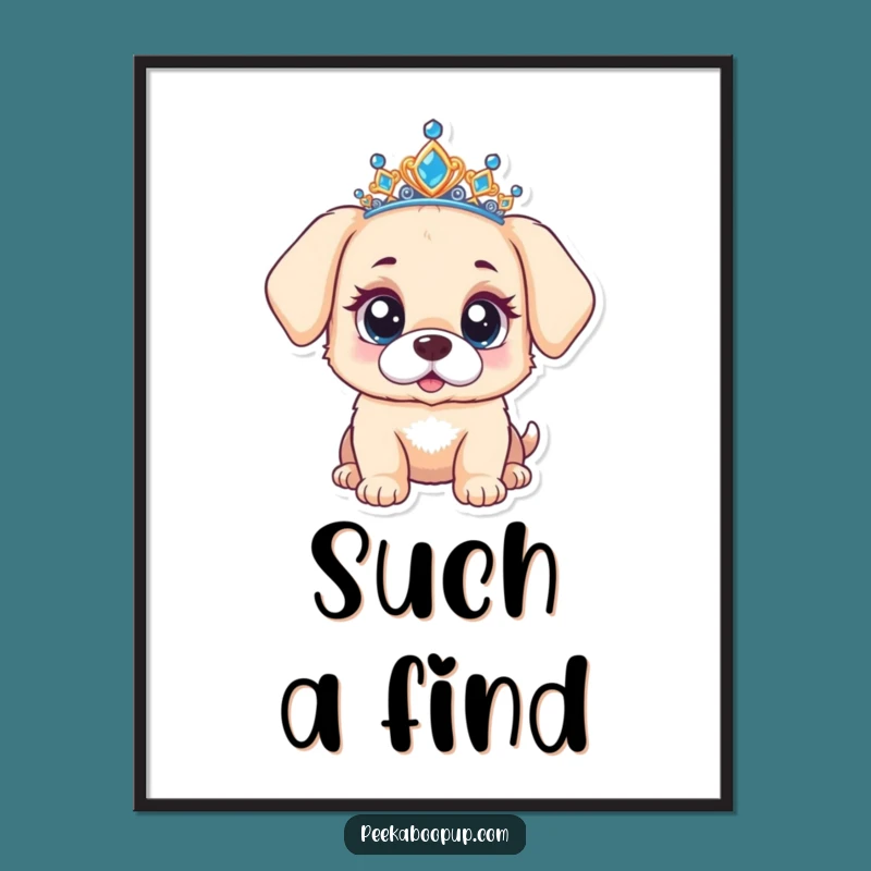 Funny Surprised Puppy Poster: Whimsical Tiara Pup Art Print, Fantastic Funny Gift