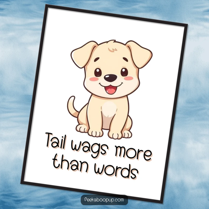 Funny Free Printable Wall Art: A puppy's tail wags vigorously as it offers an enthusiastic and joyful greeting.