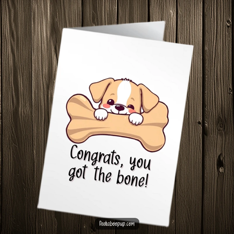 Funny Free Printable Congratulations Card: Puppy peeking joyfully from behind a giant striped bone, celebrating success, unique downloadable art.