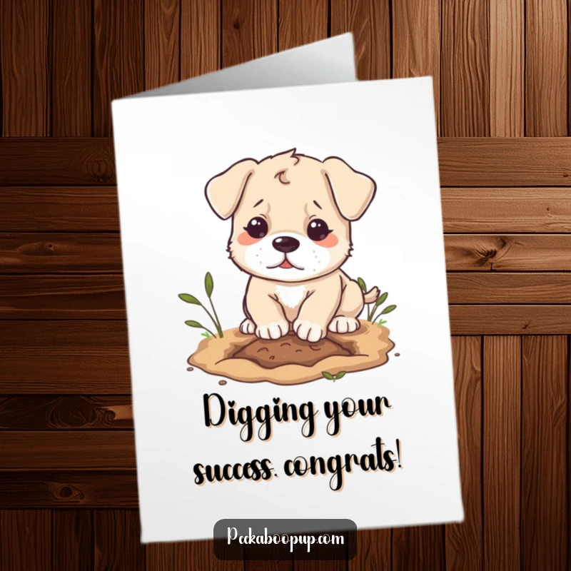 Funny Free Printable Congratulations Card: A puppy with a determined expression playfully digs, embodying a strong effort towards success.