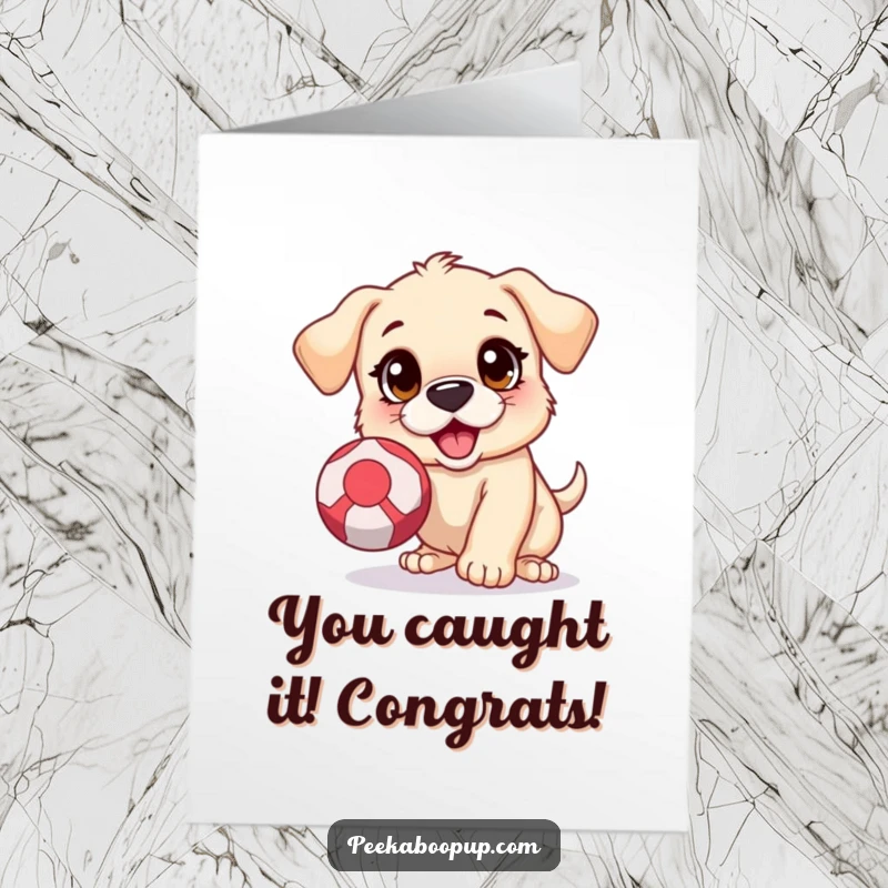 Funny Free Printable Congrats Card: A puppy with wide, excited eyes is mid-air, trying to catch a bouncy ball.