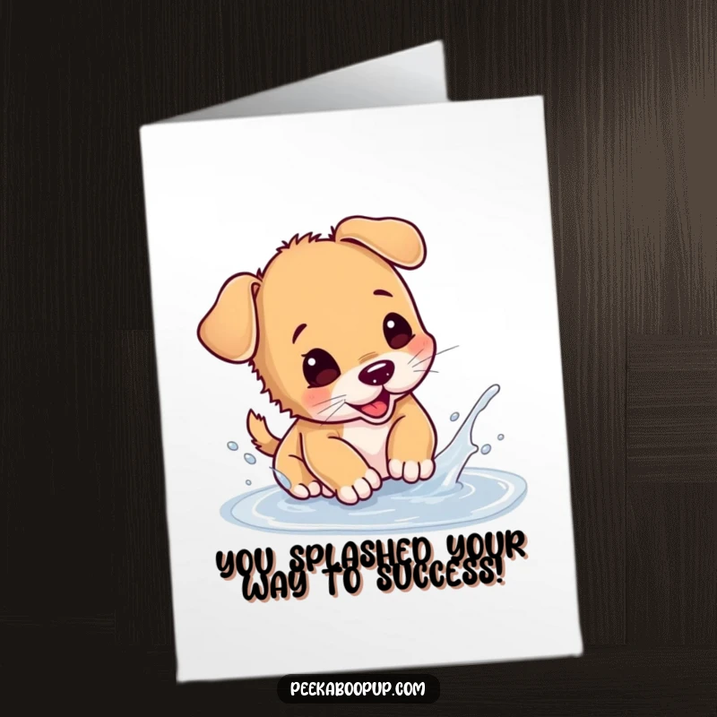 Funny Free Printable congratulations card: An excited puppy gleefully splashing water while playing in a puddle, celebrating big wins.