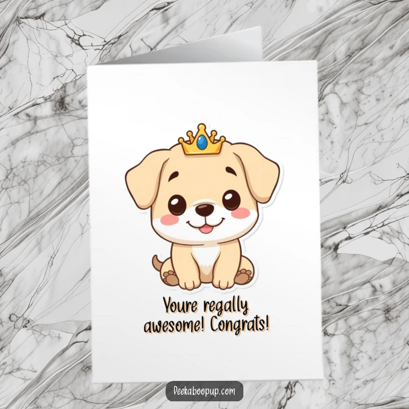 Funny Free Printable Congratulations Card: A smiling puppy wearing a crown offers congratulations with regal charm. A perfect downloadable gift.